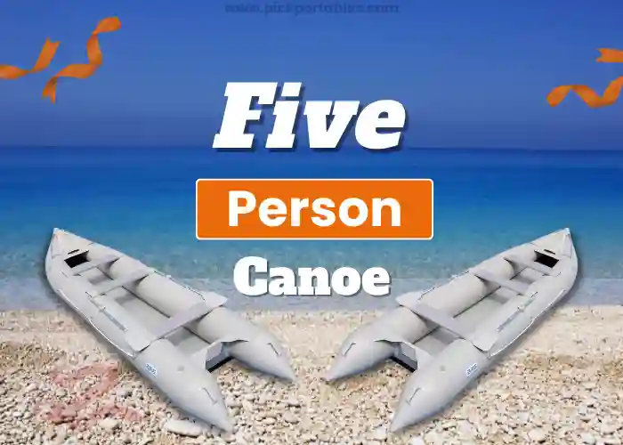 5 person canoe – explore the great outdoors with ease!